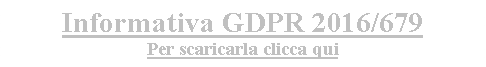 Casella di testo: Informativa GDPR 2016/679 Per scaricarla clicca qui